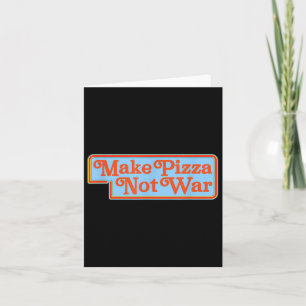 Carte Faire Pizza pas la chemise de guerre drôle 80s Ret