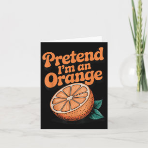 Carte Fais comme si j'étais une orange