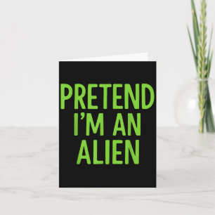 Carte Faites comme si je suis un Alien Costume d'Hallowe