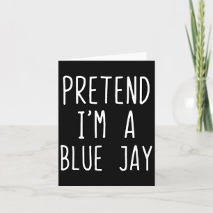Carte Faites comme si je suis un costume Jay bleu Hallow