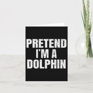 Carte Faites comme si je suis un Dolphin Easy Halloween 