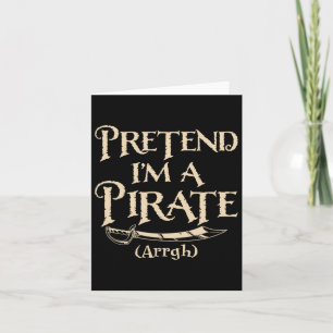 Carte Faites comme si je suis un pirate à la fête du cos