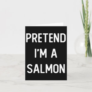 Carte Faites comme si je suis une fête costumée Saumon D