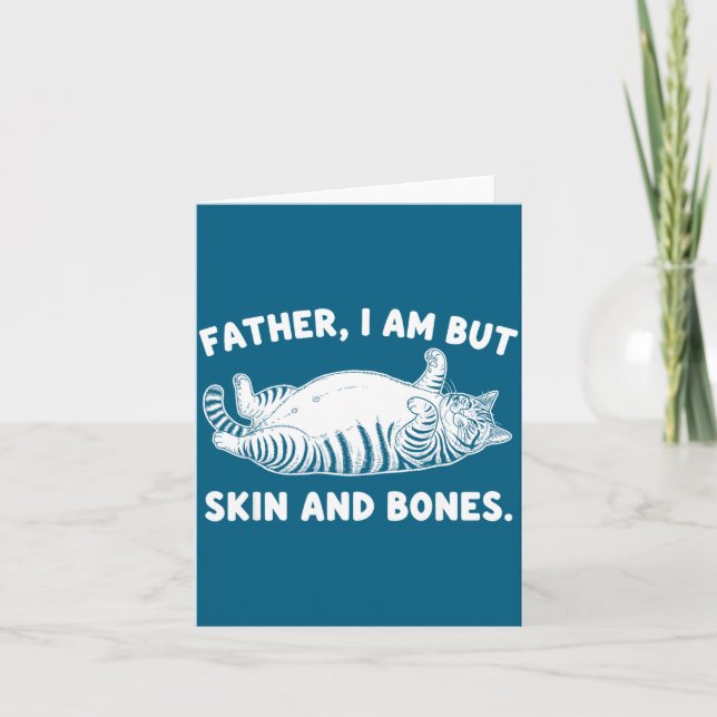 Carte Father, I Am But Skin And Bones Funny Cat Dad Cat  (Devant)