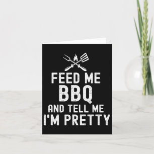 Carte Feed Me Bbq Et Dis-Moi Que Je Suis Plutôt Drôle Gr