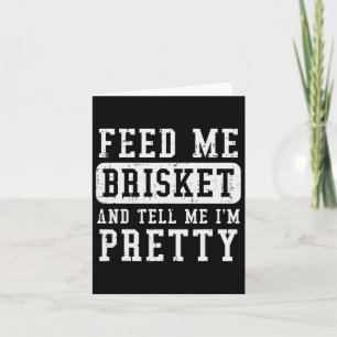 Carte Feed Me Brisket Dites-Moi Que Je Suis Plutôt Drôle