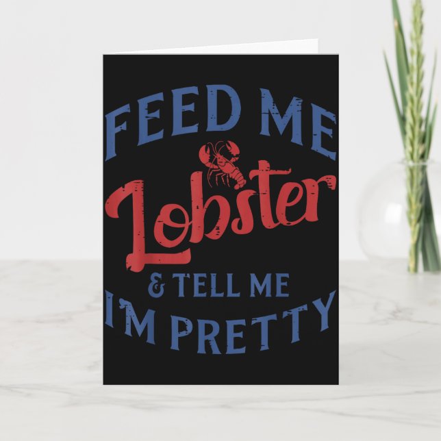 Carte Feed Me Lobster Tell Me Im Pretty Funny Seafood Lo (Devant)
