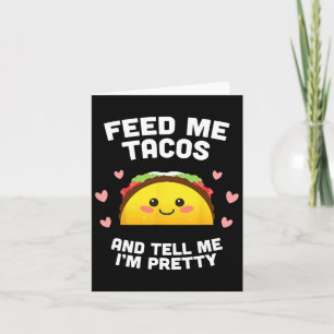 Carte Feed Me Tacos And Tell Me I'm Joty