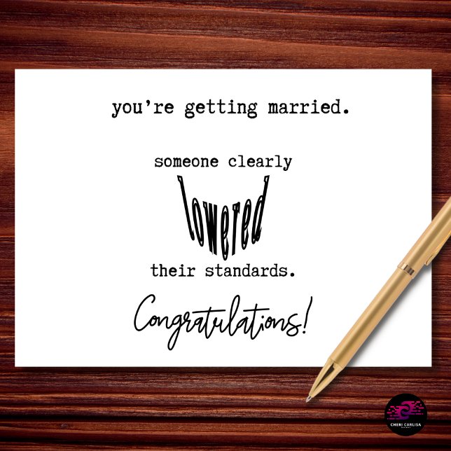 Carte Félicitations drôles de mariage - Baisse des stand (You're getting married… so someone clearly lowered their standards. Congrats anyway!)
