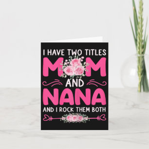 Carte Femmes J'ai Deux Titres Maman Et Nana Floral Migno