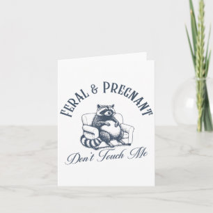 Carte Feral And Pregnant Ne Me Touche Pas Funny Feral Ra