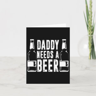 Carte Fête des pères Drôle Papa A Besoin D'Une Bière