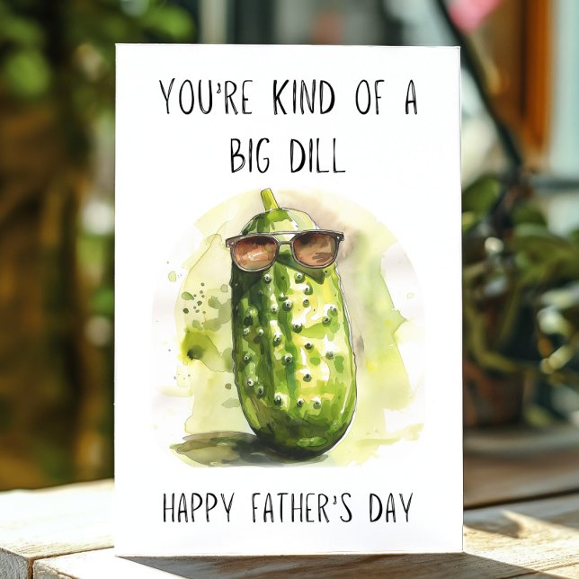 Carte Fête des pères drôle Vous êtes un gros jeu de Dill (Happy Fathers day You're kind of a big dill puny card.
)