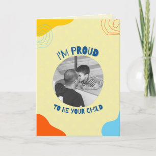 Carte Fier d'être votre enfant Photo personnalisée pour