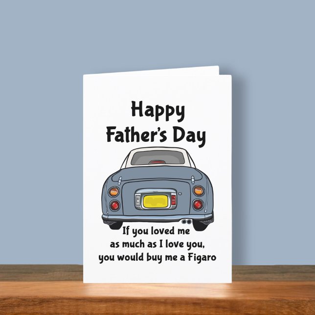 Carte Figarations Lapis Figaro Voiture Fête des pères Va (Fun figgy Father's Day card to send to your dad. He may buy you a figaro is you ask nicely)