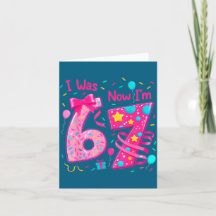 Carte Fille 7 ans je 6 maintenant je suis une fille de 7