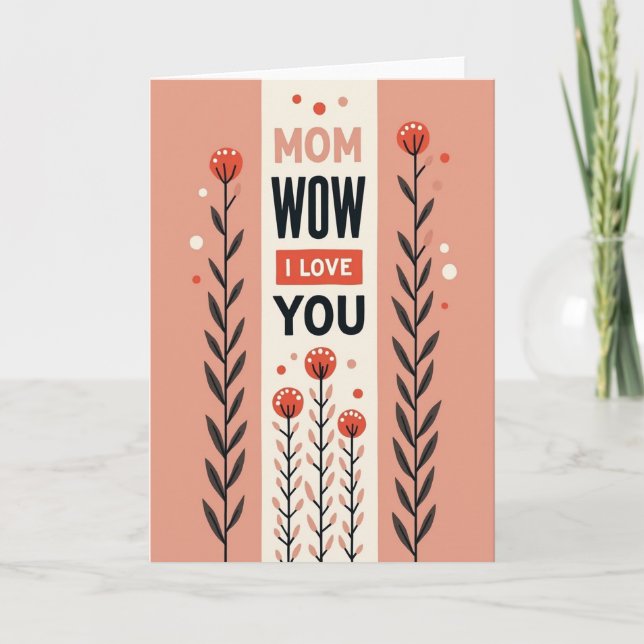 Carte Fleurie Maman Wow Je T'Aime (Devant)
