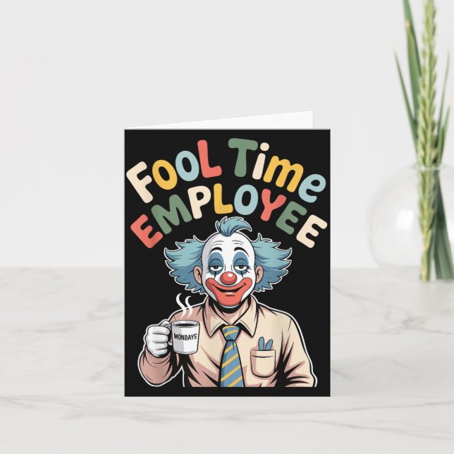 Carte Fool Time Employee Funny Clown Office Humor Work J (Devant)