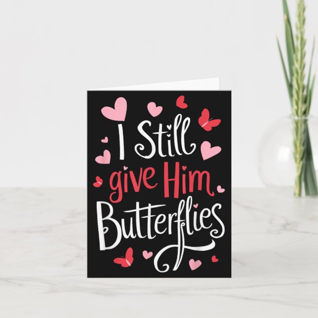 Carte For Couples _ I Still Give Him Butterflies _ Funny (Devant)