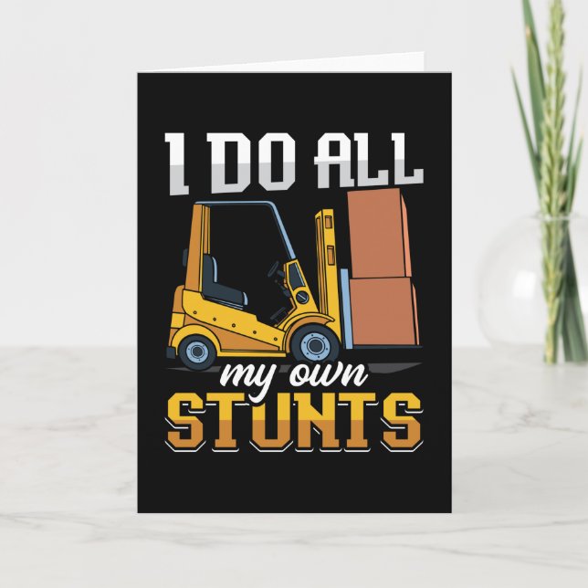 Carte Forklift Operator I Do All My Own Stunts Driver (Devant)