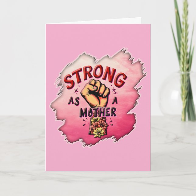 Carte Fort comme une mère – Art floral d'autonomisation (Devant)