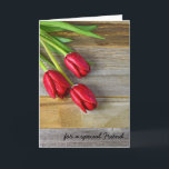 Carte Friend's birthday wishes with red tulips<br><div class="desc">Red tulips with water droplets on wood for Friend's birthday.</div>