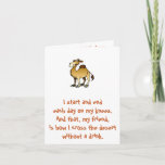 Carte Friends of Bill W.:  Birthday Camel note card<br><div class="desc">I start and end each day on my knees.  And that,  my friend,  is how I cross the desert without a drink.</div>