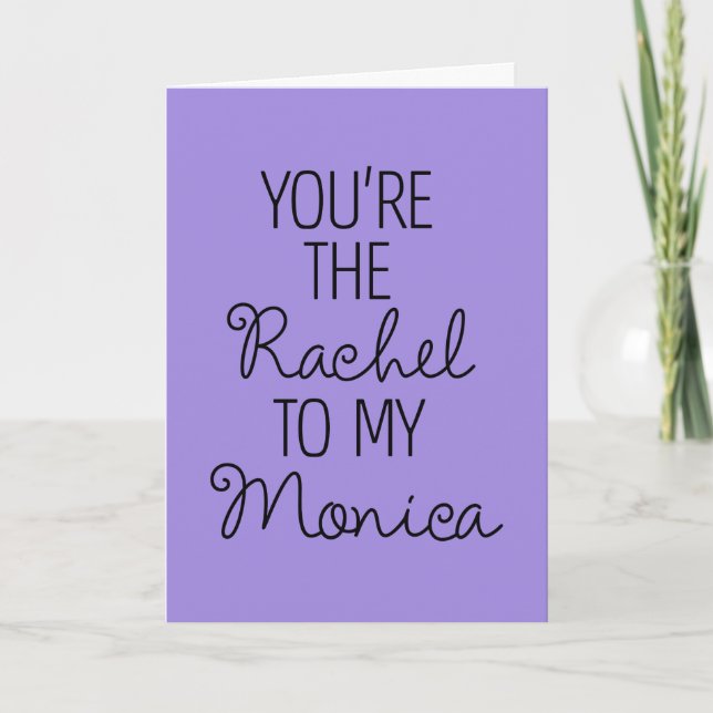 Carte FRIENDS™ | You're the Rachel to my Monica (Devant)