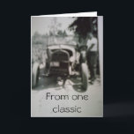 CARTE FROM ONE CLASSIC TO ANOTHER<br><div class="desc">Have FUN with this card for I think it will be sure to put a smile on a friend ou relative's face for sure.</div>