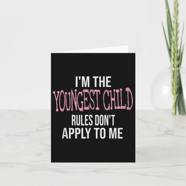 Carte Fun &amp; Humor Quotes &amp; I'm The Youngest Chil (Devant)