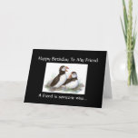 Carte Fun Birthday Friend Listens to my Dreams, Puffins<br><div class="desc">Funny Birthday Friend - Puffin Bird Collection listens to me without judvement</div>