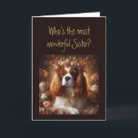 Carte Fun Most Wonderful Sister ? Anniversaire<br><div class="desc">Hooo est la soeur la plus merveilleuse ? Anniversaire Vous êtes et j'espère que vous avez un anniversaire aussi merveilleux que vous. Cavalier King Charles Spaniel Chien race</div>