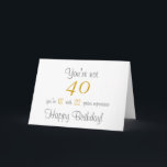 Carte Funny 40th Birthday Greeting Card<br><div class="desc">Carte d'anniversaire amusante pour ceux qui auront 40 ans.</div>