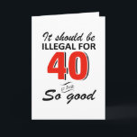 Carte Funny 40th year old birthday designs<br><div class="desc">It should be illégale pour 40 ans to look this good</div>