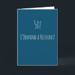 Carte Funny 50e anniversaire<br><div class="desc">Carte de 50e anniversaire,  simple et amusante. '50! - Je demande un recomptage ! ' Si vous souhaitez ajouter un nom,  cliquez sur le bouton "personnaliser".</div>