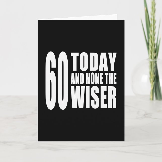 Carte Funny 60th Birthdays : 60 Today et None the Wiser (Devant)