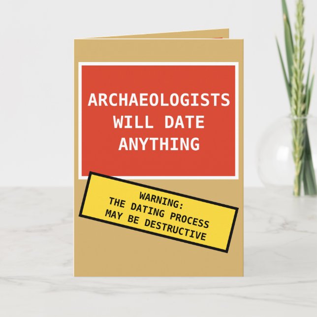 Carte Funny Archaeologists Will Date Anything (Devant)