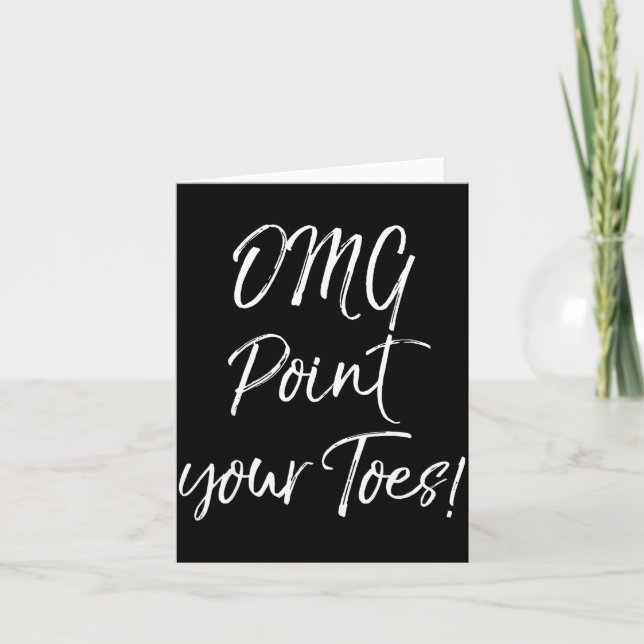 Carte Funny Ballet Teacher Quote Omg Int Your Toes!  (Devant)