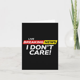 Carte Funny Breaking News Je ne me soucie pas de l'Humou