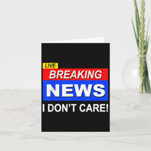 Carte Funny Breaking News Je ne me soucie pas du sarcasm