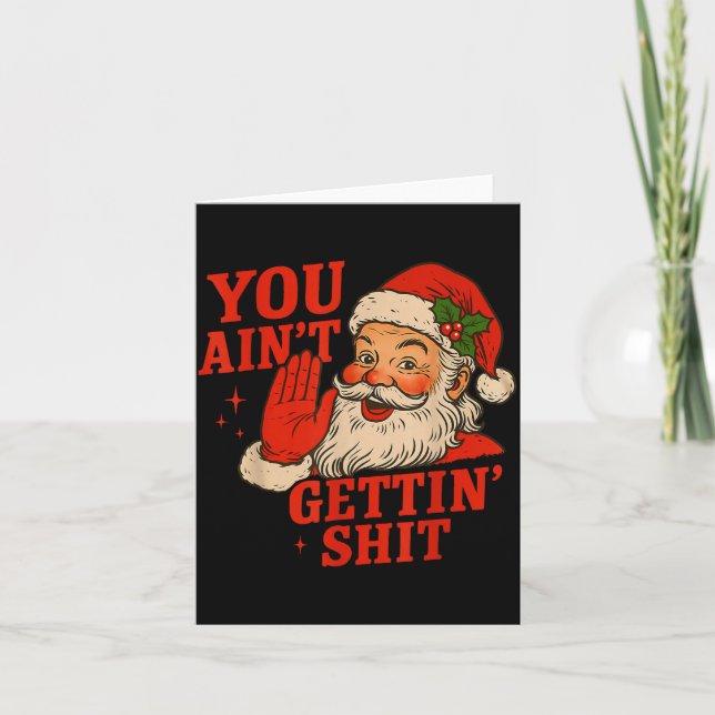 Carte Funny Christmas Santa You Ain't Getting Adult Humo (Devant)