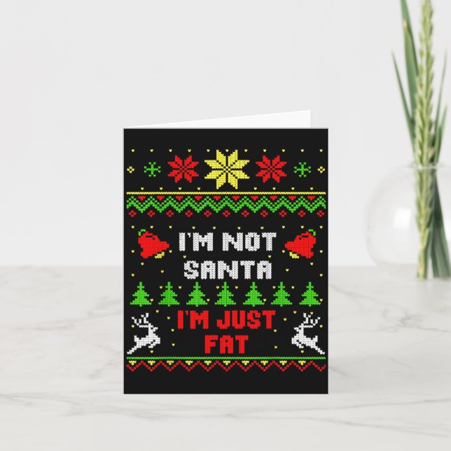 Carte Funny Christmas Shirt. I'm Not Santa, I'm Just Fat (Devant)