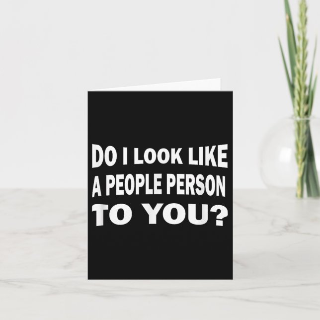 Carte Funny Do I Look Like A People Person To You  (Devant)