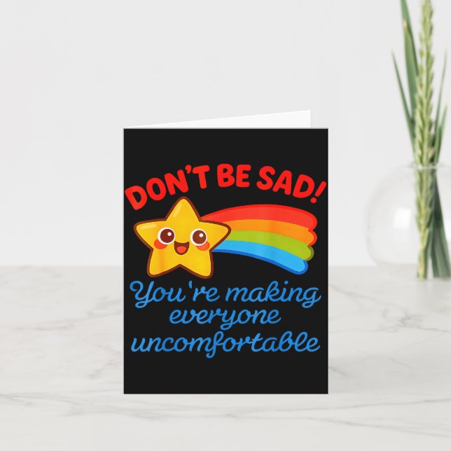 Carte Funny Don't Be Sad You're Making Everyone Uncomfor (Devant)