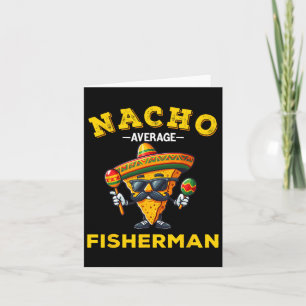 Carte Funny Fisherman Shirt Nacho moyen pêcheur
