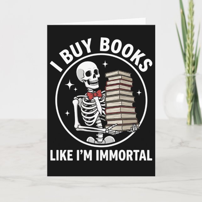Carte funny floral skeleton Buy Books Like I'm Immortal (Devant)