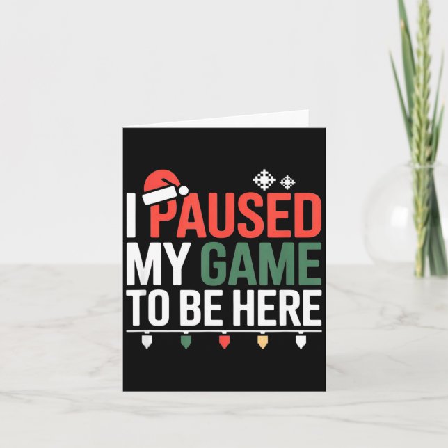 Carte Funny Gamer I Paused My Game To Be Here Christmas  (Devant)