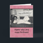 Carte Funny Happy Wild and Crazy Birthday Card<br><div class="desc">Une photo vintage des années 50 de ma mère,  regardant un peu accrochée après une fête sauvage. Je suis sûr que nous pouvons tous nous y identifier. Carte amusante pour vos amis fous et sauvages. Le canapé nous secourt toujours !</div>