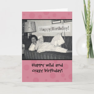 Carte Funny Happy Wild and Crazy Birthday Card