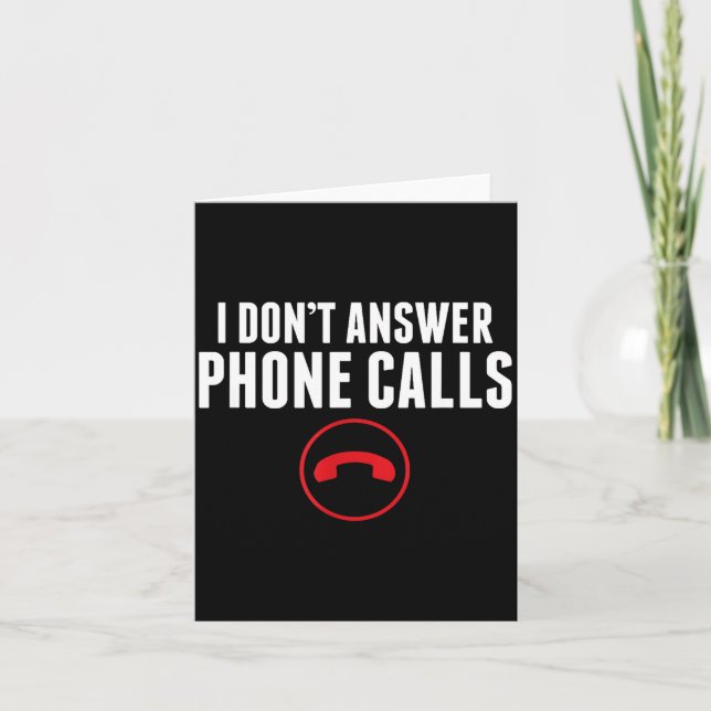 Carte Funny I Don't Answer Phone Calls Sarcasm Humor Tee (Devant)